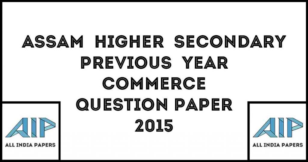 AHSEC Previous Year Commerce Question Papers 2015