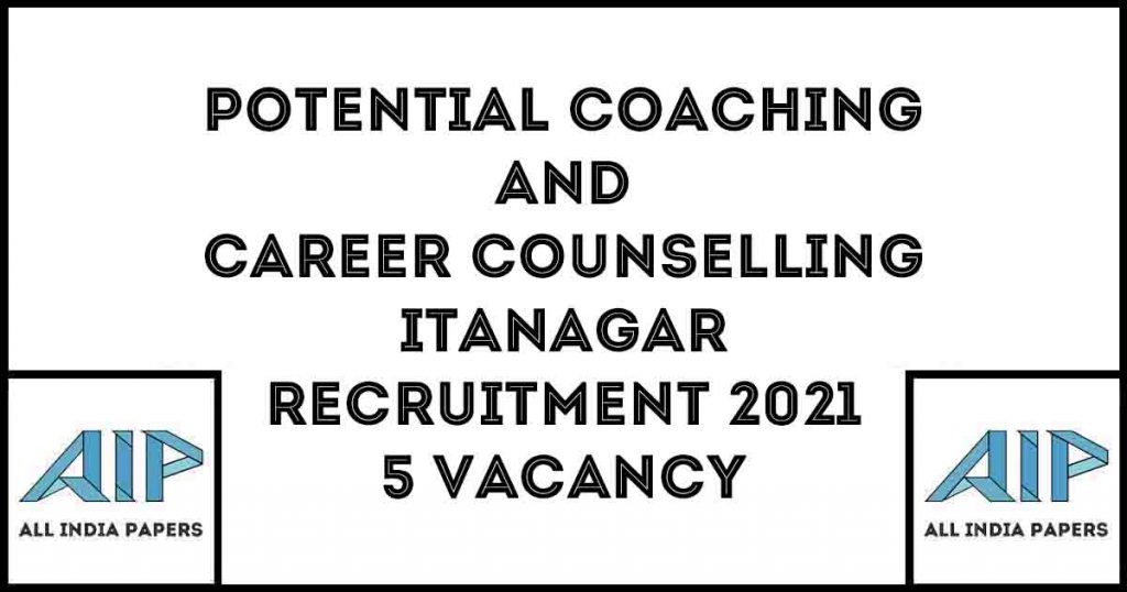 Potential Coaching And Career Counselling Itanagar Recruitment